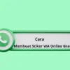 Cara Membuat Stiker WhatsApp Online Gratis dengan Mudah