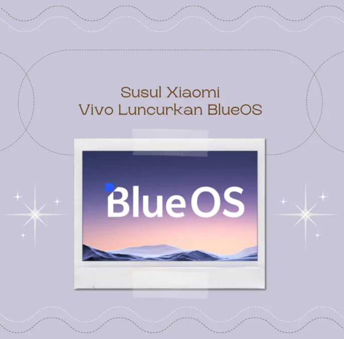 BlueOS Operation System Terbaru Vivo yang Menyusul Xiaomi