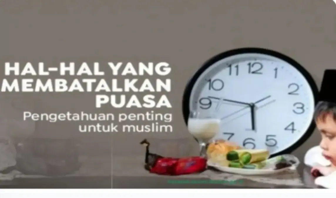 Hal-Hal yang Menyebabkan Puasa Batal yang Wajib Diketahui Umat Muslim